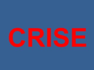 CRISE
 