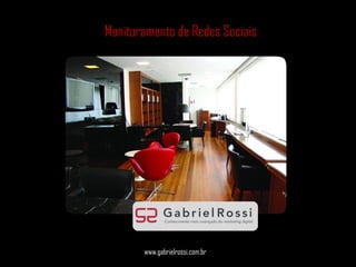 www.gabrielrossi.com.br Monitoramento de Redes Sociais 