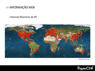 >> INFORMAÇÃO WEB

 › Internet (Números de IP)




                              earthtrends.wri.org
 