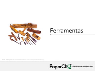 Ferramentas



Fonte da Imagem: http://www.halfaworldaway.com.au/images/objects/carp.jpg
 