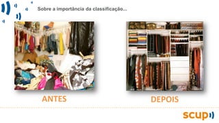 Sobre a importância da classificação...
ANTES DEPOIS
 