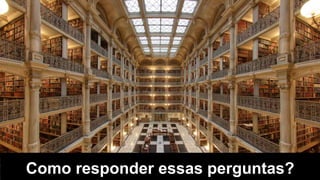 Como responder essas perguntas?
 