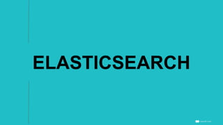 ELASTICSEARCH
 