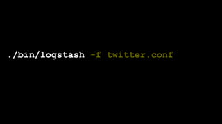./bin/logstash -f twitter.conf
 