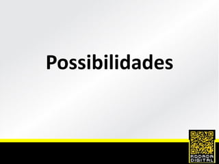 Possibilidades
 