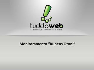 Monitoramento “Rubens Otoni”
 