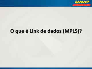 O que é Link de dados (MPLS)?

 