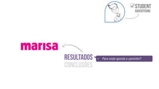 
• Para onde aponta o caminho?
 