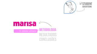 
• Os métodos utilizados
 