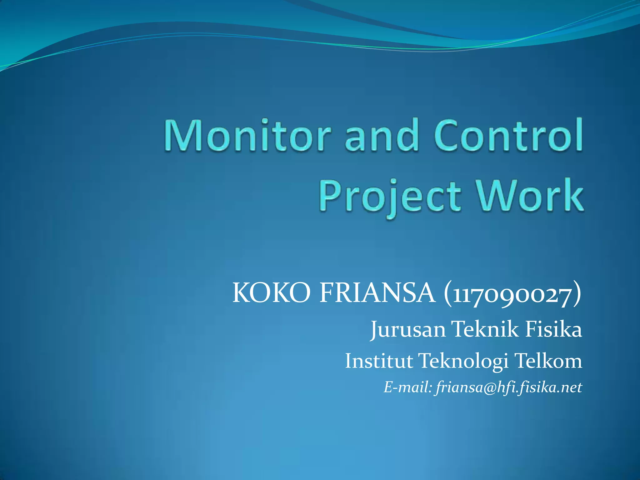 KOKO FRIANSA (117090027)
         Jurusan Teknik Fisika
       Institut Teknologi Telkom
           E-mail: friansa@hfi.fisika.net
 