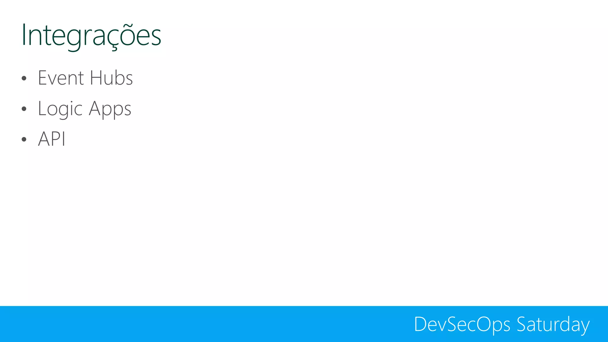 DevSecOps Saturday
Integrações
 
