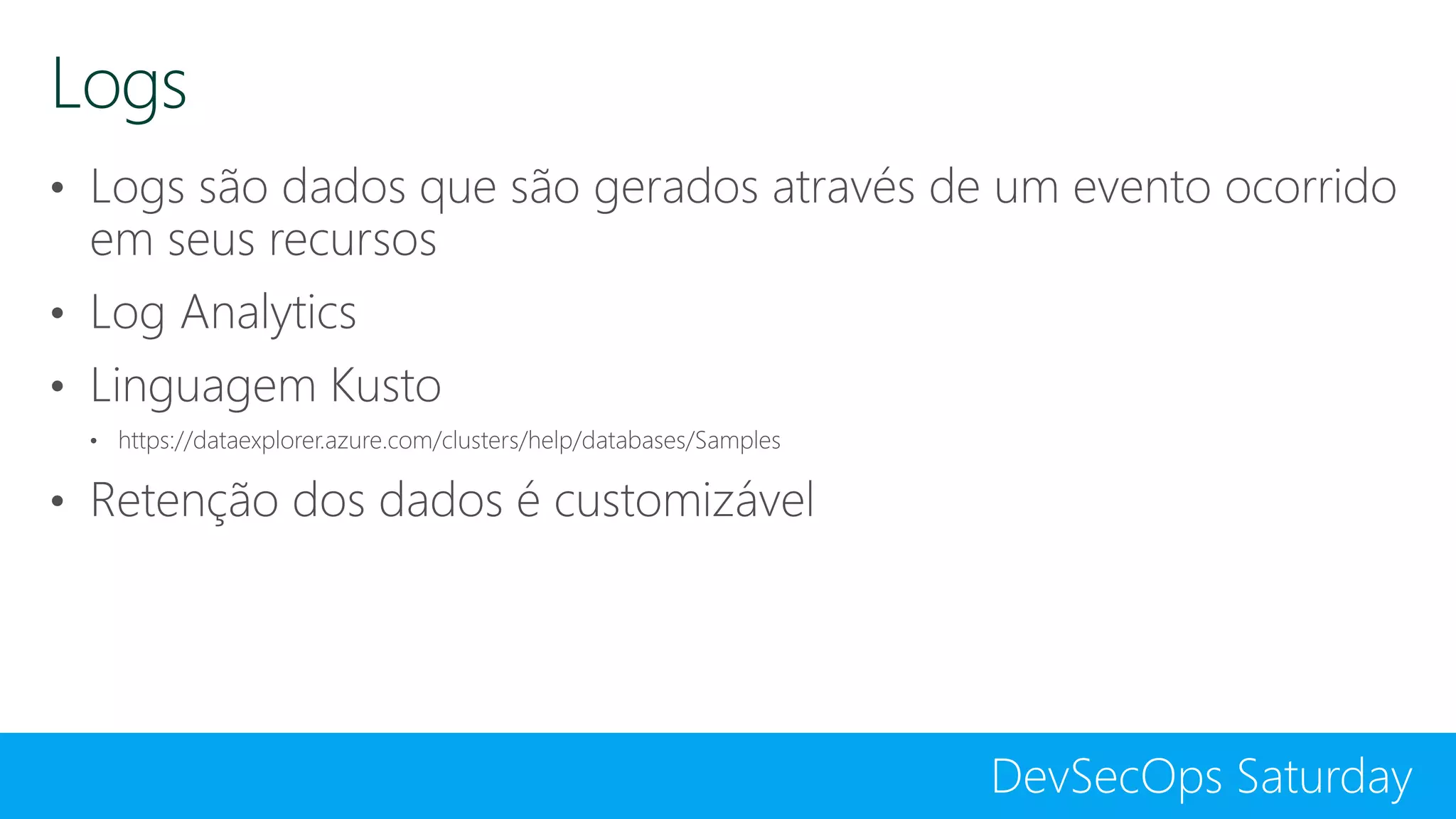 DevSecOps Saturday
Logs
 