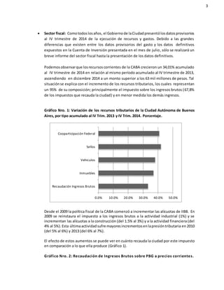 3
 Sector fiscal: Comotodoslosaños, el Gobiernode laCiudadpresentólosdatosprovisorios
al IV trimestre de 2014 de la ejecu...