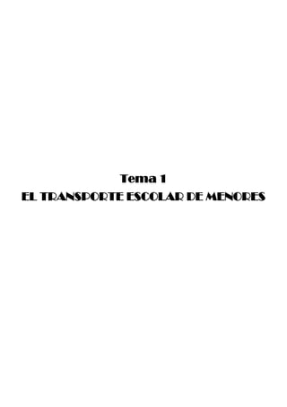 Tema 1
EL TRANSPORTE ESCOLAR DE MENORES
 
