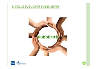 8.	
  FOCUS	
  SUGLI	
  SPOT	
  PUBBLICITARI	
  
89	
  
 