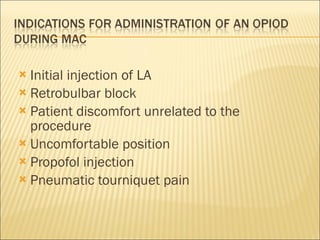 Initial injection of LA Retrobulbar block Patient discomfort unrelated to the procedure Uncomfortable position Propofol injection Pneumatic tourniquet pain 