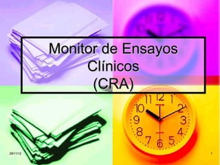 Monitor de Ensayos
                Clínicos
                 (CRA)



28/11/12                        1
 
