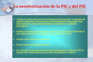 MONITORIZACIÒN DE LA PRESION INTRACRANEANA2007GuidelinesPresión Perfusión Cerebral (PPC) debería ser mantenida: 50 – 70 mmHg.En ausencia de isquemia cerebral , los intentos agresivos para manteneruna  PPC > 70 mmhg con fluidos o presores deberían ser evitados por el riesgo de SDRA.PPC < 50 mmhg asociaron  con reducciones criticas de PTiO2  cerebral y aumento morbimortalidad