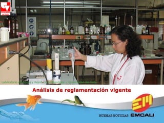 Análisis de reglamentación vigente Laboratorio de Aguas y Residuos Ambientales – Universidad del Valle 