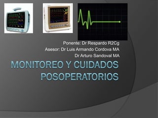 Ponente: Dr Respardo R2Cg
Asesor: Dr Luis Armando Cordova MA
               Dr Arturo Sandoval MA
 