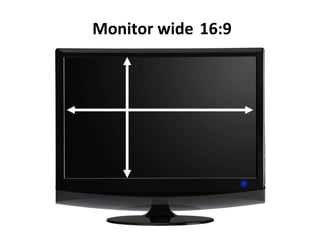Monitor wide  16:9 