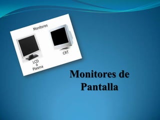 Monitores de Pantalla 