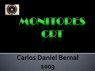 Monitores crt Carlos Daniel Bernal 1003 
