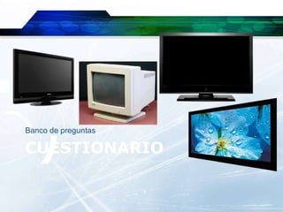 Banco de preguntas

CUESTIONARIO
 