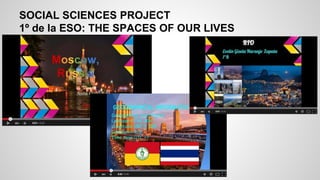 SOCIAL SCIENCES PROJECT
1º de la ESO: THE SPACES OF OUR LIVES
 