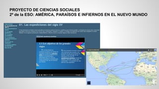 PROYECTO DE CIENCIAS SOCIALES
2º de la ESO: AMÉRICA, PARAÍSOS E INFIERNOS EN EL NUEVO MUNDO
 