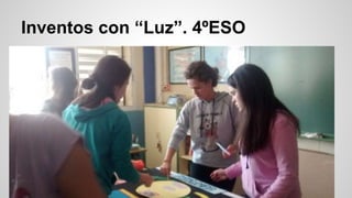 Inventos con “Luz”. 4ºESO
 