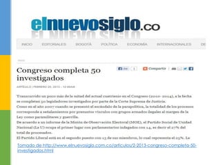 Tomado de http://www.elnuevosiglo.com.co/articulos/2-2013-congreso-completa-50-
investigados.html
 