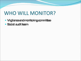 WHO WILL MONITOR?
 Vig nc a m nito
     ila e nd o ringc m itte
                     o m e
 So ia a it te m
    c l ud a
 