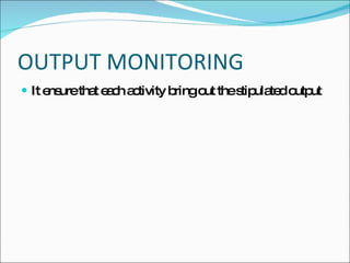 OUTPUT MONITORING
 It e uretha e c a tivity b
      ns     t ah c         ringo thes ula d o ut
                                 ut   tip te utp
 