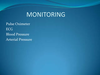 MONITORING Pulse Oximeter ECG Blood Pressure Arterial Pressure 