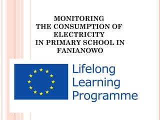 MONITORING
THE CONSUMPTION OF
ELECTRICITY
IN PRIMARY SCHOOL IN
FANIANOWO
 