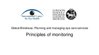 Global Blindness: Planning and managing eye care services
Principles of monitoring
 