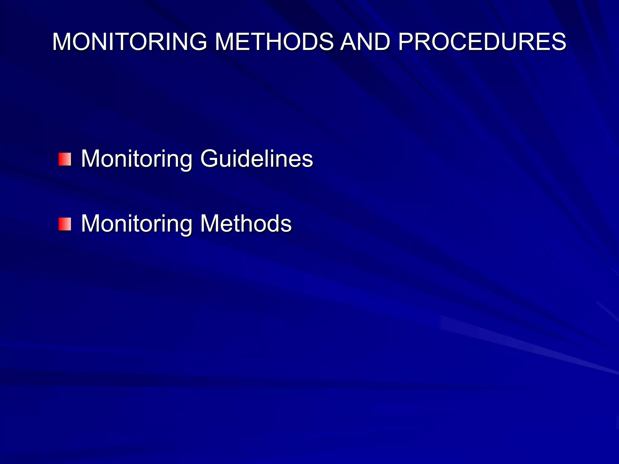 MONITORING METHODS AND PROCEDURES
Monitoring Guidelines
Monitoring Methods
 
