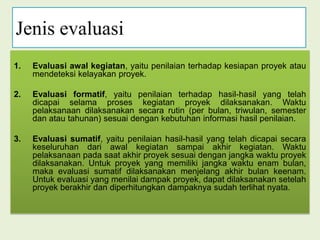 Pentingnya EvaluasiMemperlihatkan keberhasilan atau kegagalan proyek