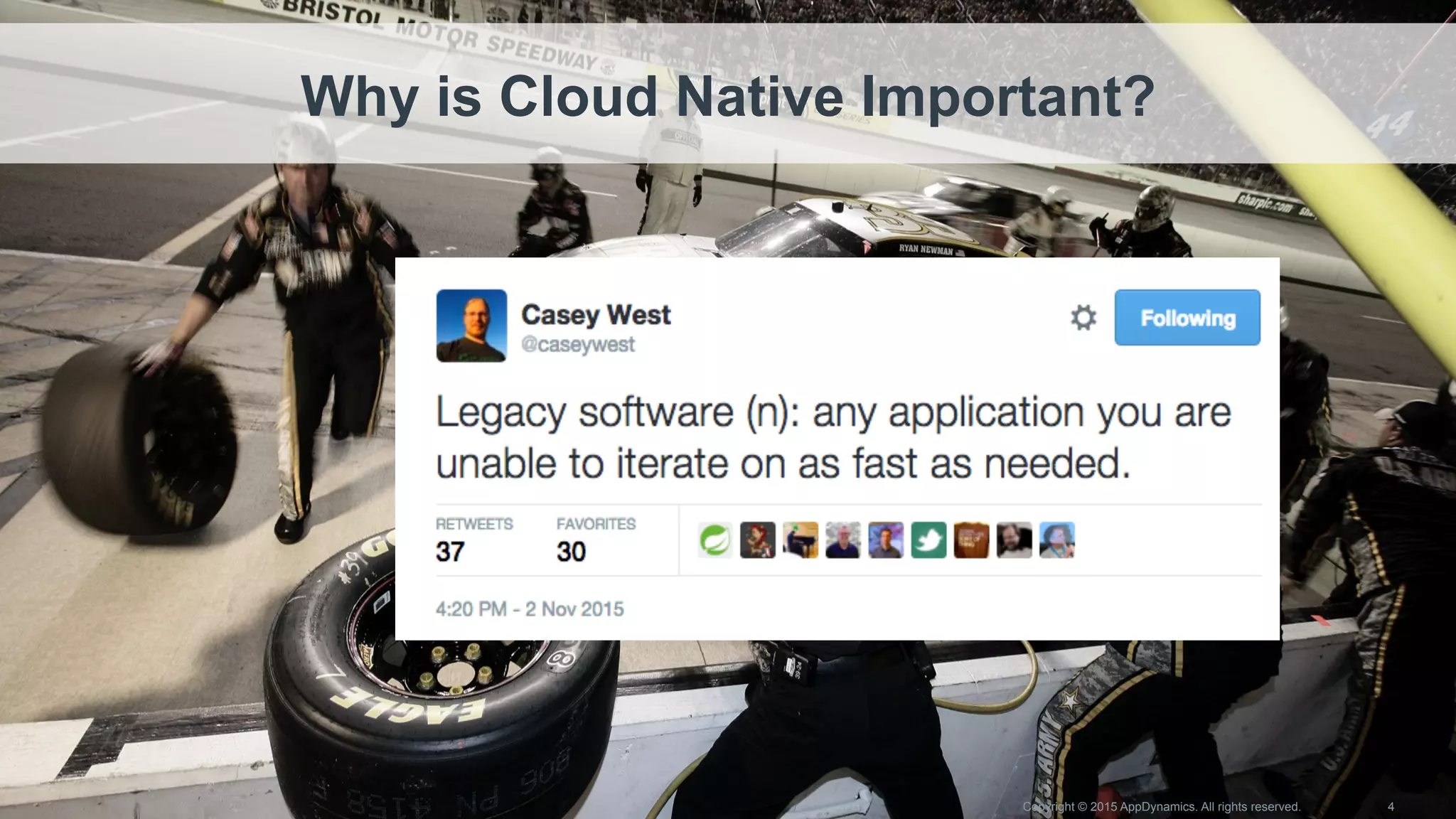 Copyright © 2015 AppDynamics. All rights reserved. 4
Why is Cloud Native Important?
 