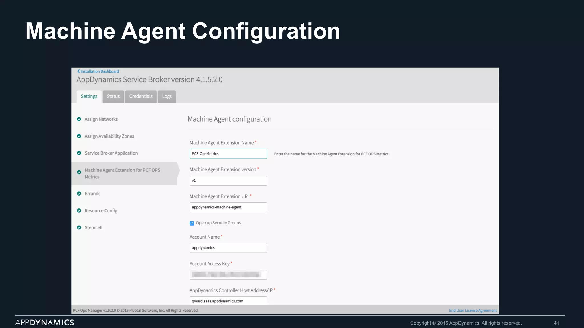 Machine Agent Configuration
Copyright © 2015 AppDynamics. All rights reserved. 41
 