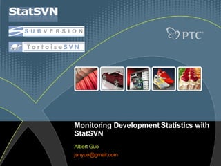Monitoring Development Statistics with StatSVN Albert Guo [email_address]   