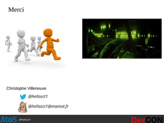 @hellosct1
Merci
Christophe Villeneuve
@hellosct1
@hellosct1@mamot.fr
 