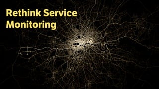 RReatzhiinekl Service 
Monitoring 
 