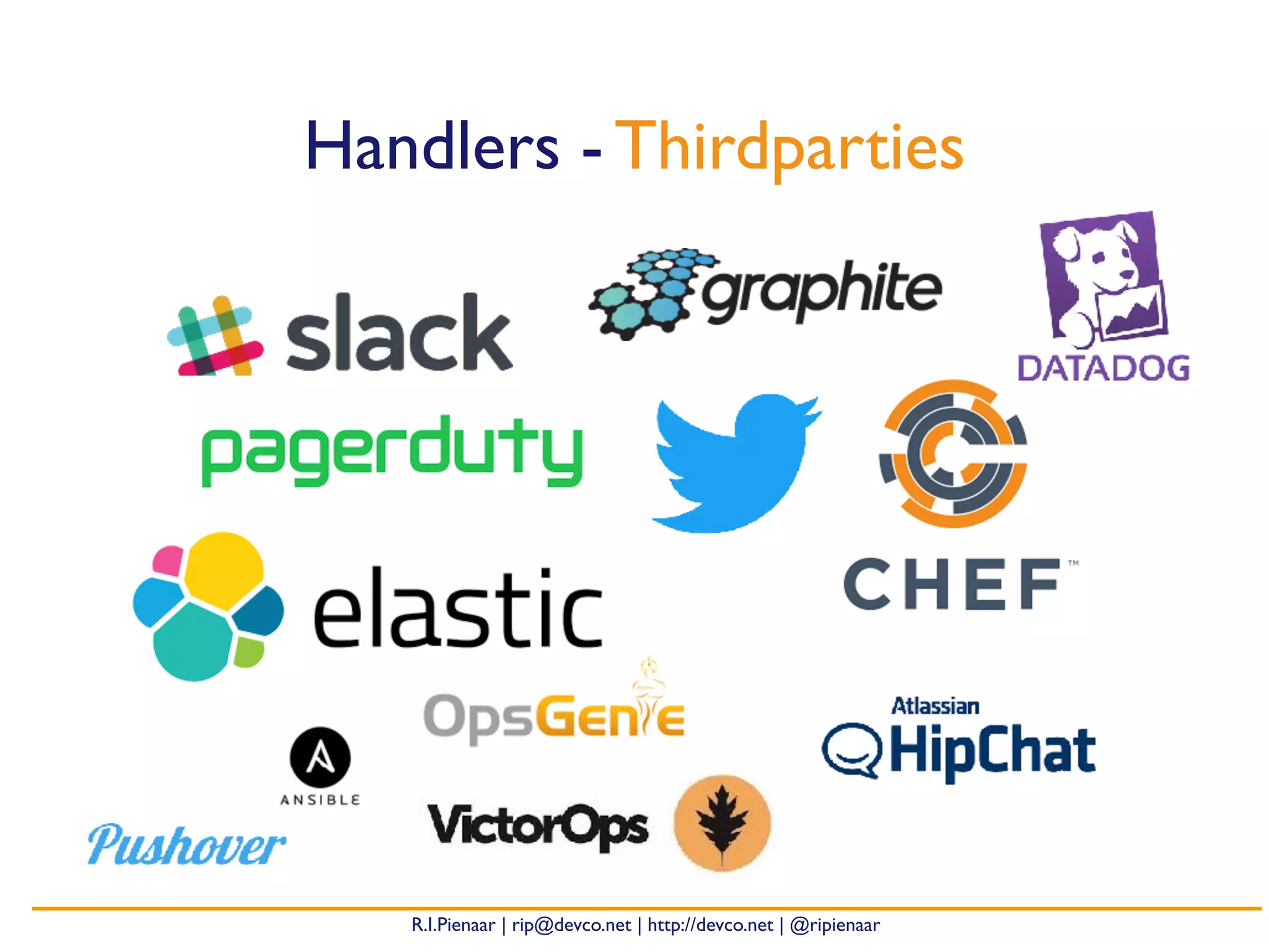 R.I.Pienaar | rip@devco.net | http://devco.net | @ripienaar
Handlers - Thirdparties
 