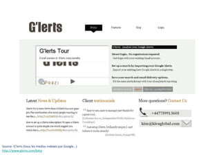 Source: G’lerts (tous les médias indexés par Google…) http://www.glerts.com/beta 
