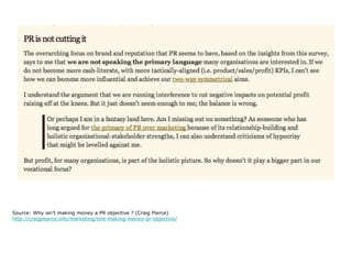 Source: Why isn’t making money a PR objective ? (Craig Pierce) http://craigpearce.info/marketing/isnt-making-money-pr-objective/ 