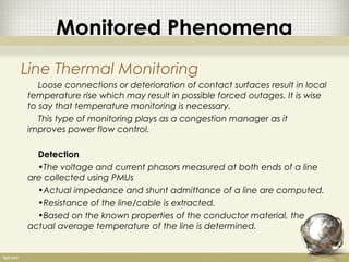 Monitored Phenomena
Line Thermal Monitoring
   Loose connections or deterioration of contact surfaces result in local
temp...