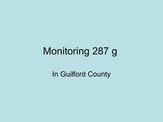 Monitoring 287 g  In Guilford County 