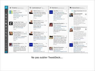 Ne pas oublier TweetDeck...

 